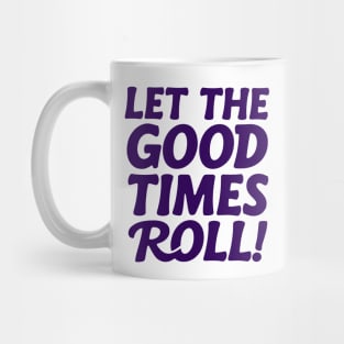 Let The Good Times Roll Mug